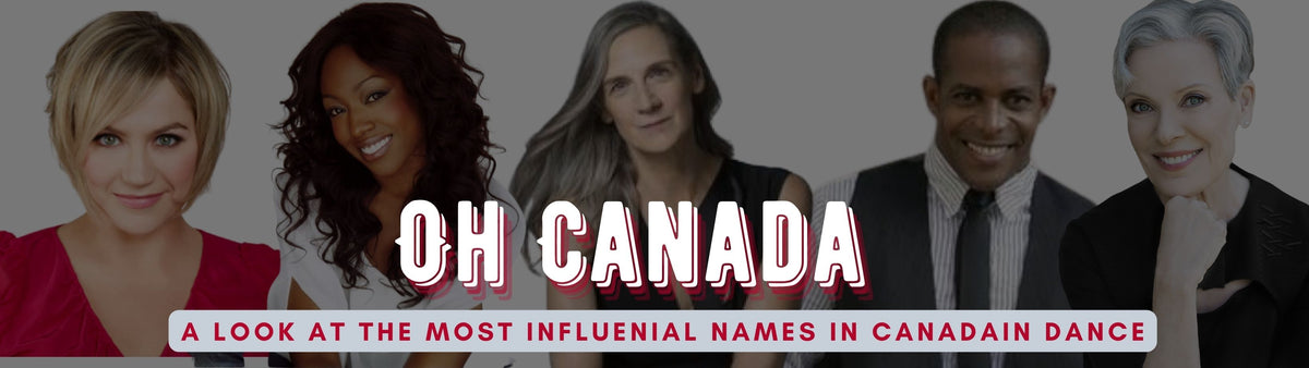 Oh Canada: A Look At The Most Influential Names In Canadian Dance ...